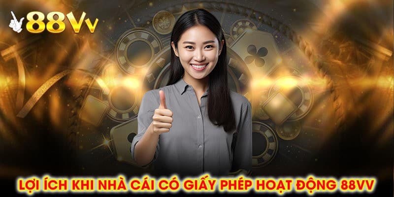 Giấy phép hoạt động 88vv nâng cao trải nghiệm người dùng và cam kết uy tín