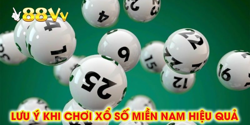 Lưu Ý Khi Chơi Xổ Số Miền Nam Hiệu Quả